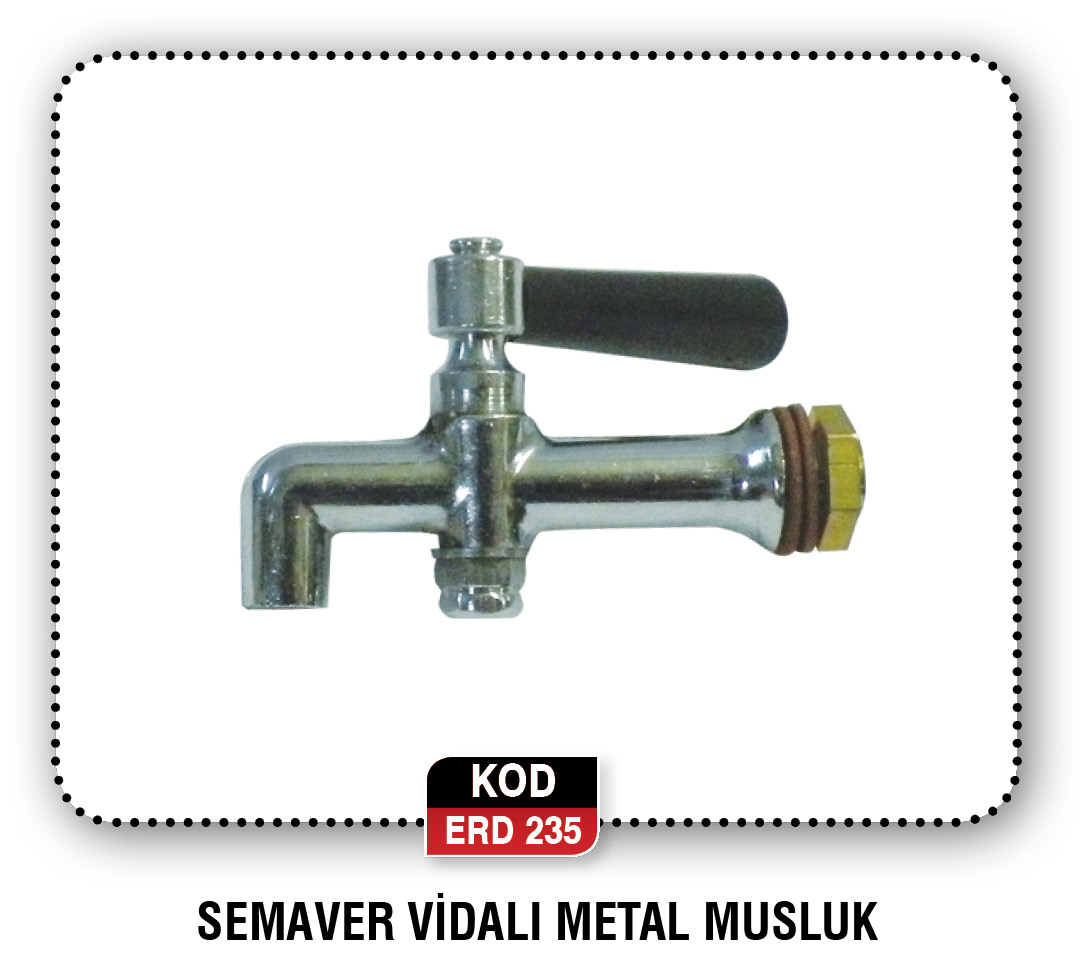 SEMAVER VİDALI M. MUSLUK ORTA ERD 260